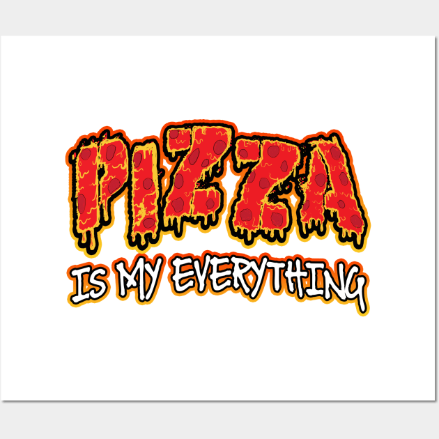 Pizza Is My Everything Wall Art by Shawnsonart